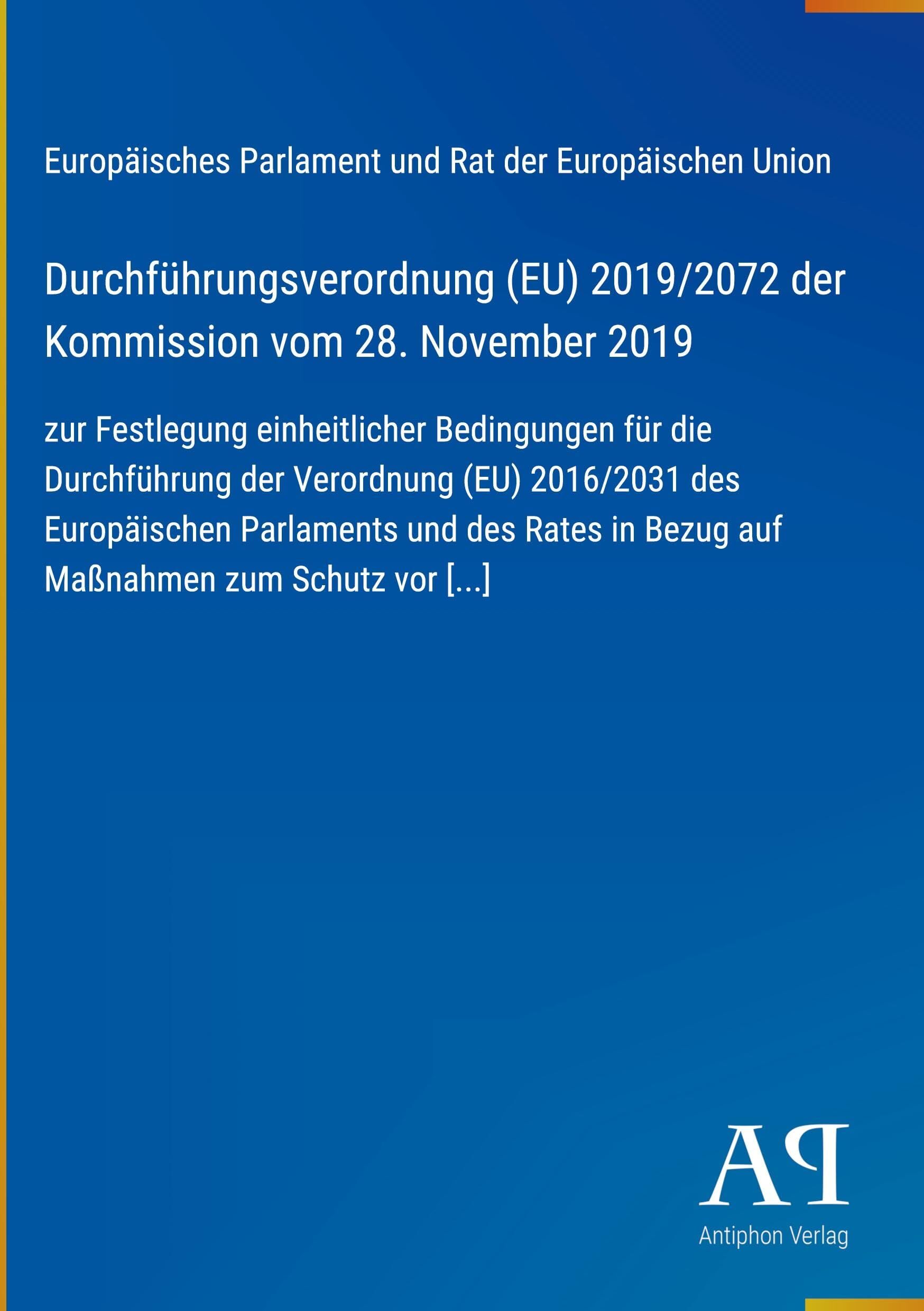 Durchführungsverordnung (EU) 2019/2072 der Kommission vom 28. November 2019: zur Festlegung einheitlicher Bedingungen für die Durchführung der ... in Bezug auf Maßnahmen zum Schutz vor