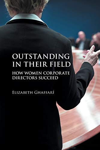 Outstanding in Their Field: How Women Corporate Directors Succeed