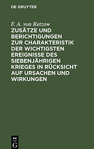 Zusätze und Berichtigungen zur Charakteristik der wichtigsten Ereignisse des siebenjährigen Krieges in Rücksicht auf Ursachen und Wirkungen