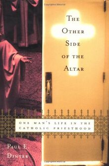 The Other Side of the Altar: One Man's Life in the Catholic Priesthood