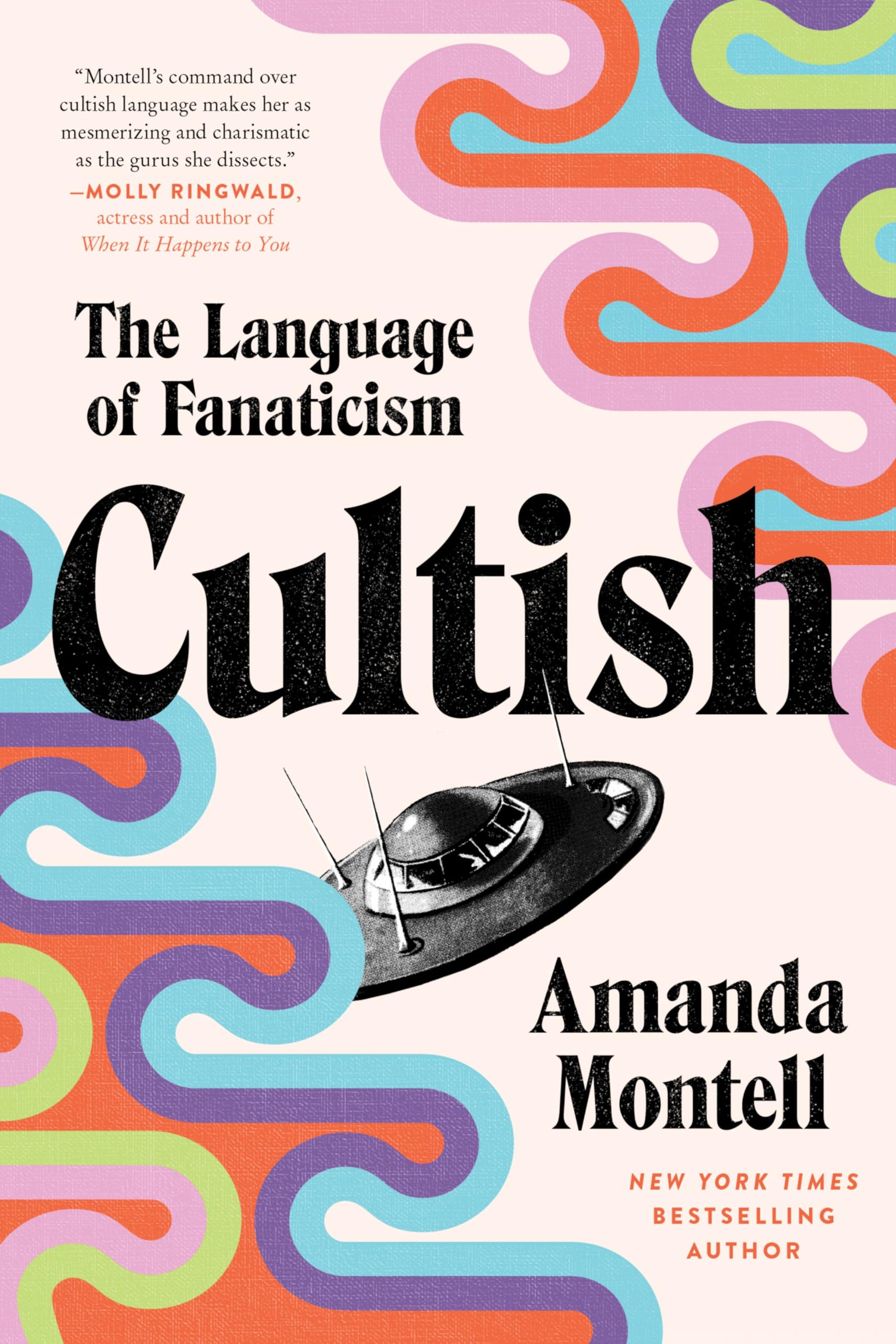 Amanda Montell Cultish, The Language Of Fanaticism