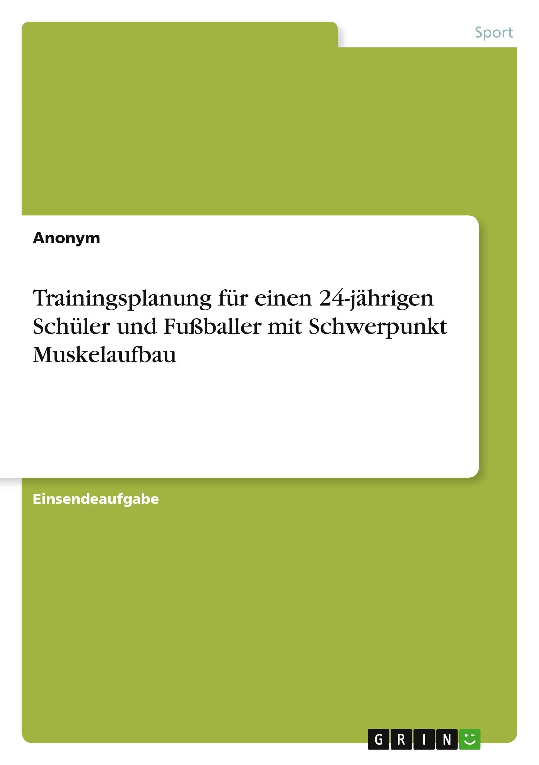 Trainingsplanung für einen 24-jährigen Schüler und Fußballer mit Schwerpunkt Muskelaufbau