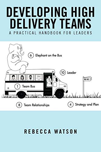 Developing High Delivery Teams: A Practical Handbook For Leaders