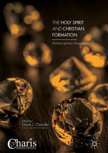 The Holy Spirit and Christian Formation: Multidisciplinary Perspectives (Christianity and Renewal - Interdisciplinary Studies)