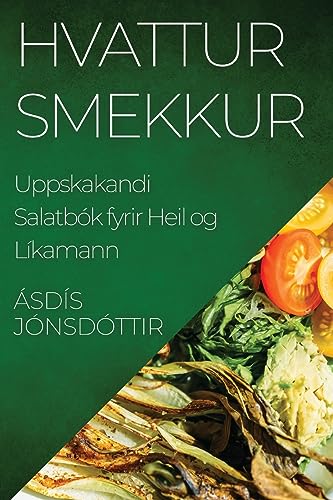 Hvattur Smekkur: Uppskakandi Salatbók fyrir Heil og Líkamann