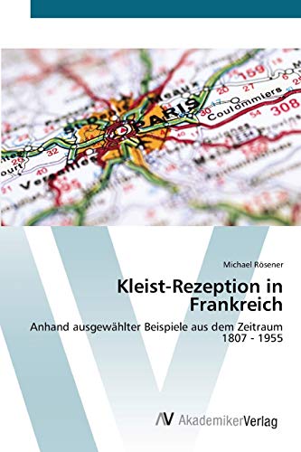 Kleist-Rezeption in Frankreich: Anhand ausgewählter Beispiele aus dem Zeitraum 1807 - 1955