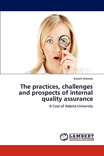 The practices, challenges and prospects of internal quality assurance: A Case of Adama University