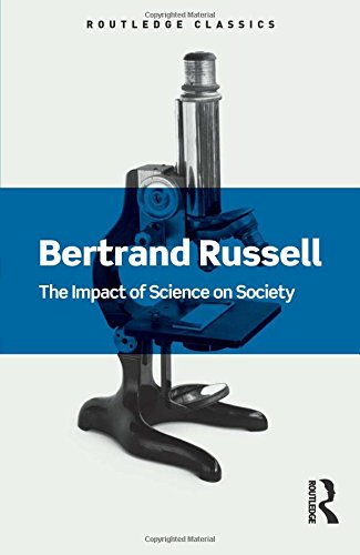 Bertrand Russell The Impact Of Science On Society (Routledge Classics (Paperback))