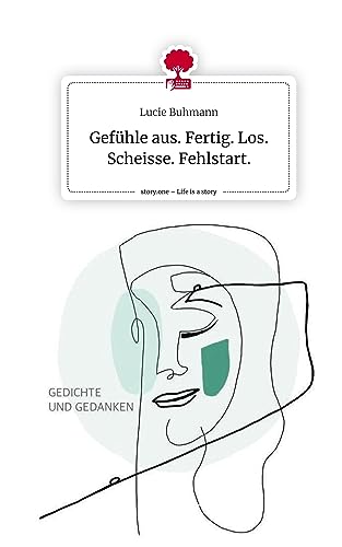 Gefühle aus. Fertig. Los. Scheisse. Fehlstart.. Life is a Story - story.one