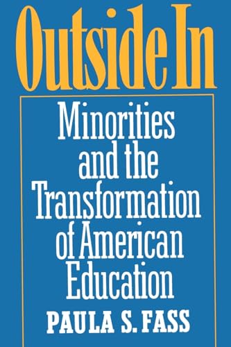 Outside in: Minorities and the Transformation of American Education