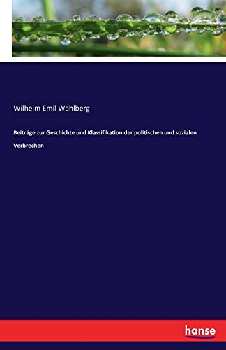 Beiträge zur Geschichte und Klassifikation der politischen und sozialen Verbrechen