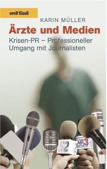 Ärzte und Medien. Krisen-PR - Professioneller Umgang mit Journalisten von Müller, Karin | Buch | Zustand sehr gut