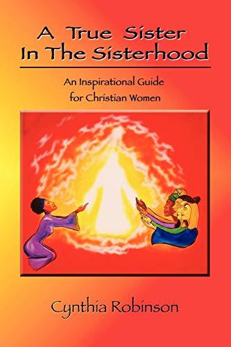 A True Sister In The Sisterhood: An Inspirational Guide for Christian Women
