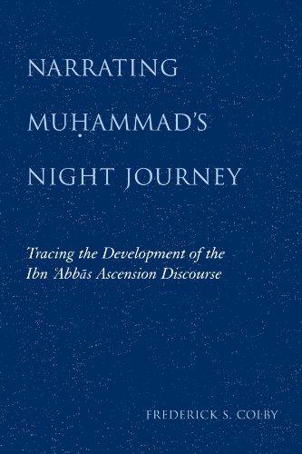 Narrating Muhammad's Night Journey: Tracing the Development of the Ibn Abbas Ascension Discourse