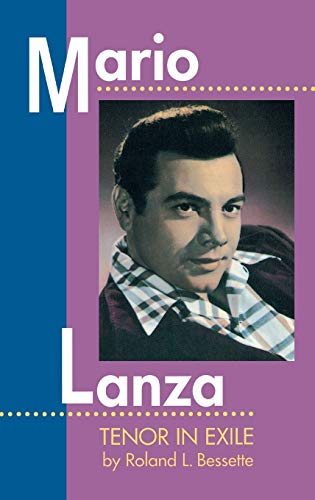 Bessette, Roland L. Mario Lanza, Tenor In Exile (Amadeus)