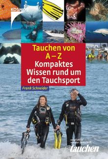 Tauchen von A-Z. Kompaktes Wissen rund um den Tauchsport