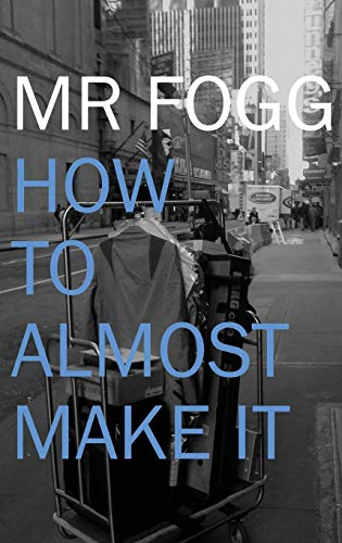 How To Almost Make It: Lessons from the front line of the music industry