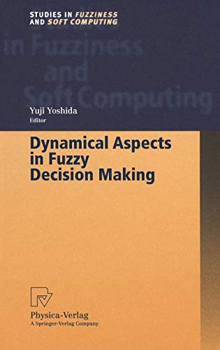 Dynamical Aspects in Fuzzy Decision Making (Studies in Fuzziness and Soft Computing Vol. 73) (Studies in Fuzziness and Soft Computing, 73, Band 73)