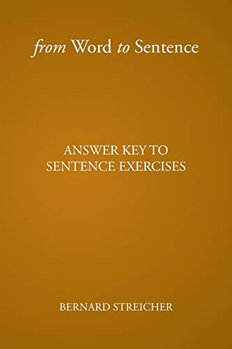 From Word to Sentence: ANSWER KEY TO SENTENCE EXERCISES