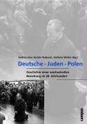 Deutsche - Juden - Polen: Geschichte einer wechselvollen Beziehung im 20. Jahrhundert (Wissenschaftliche Reihe des Fritz Bauer Instituts)