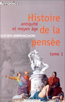 HIstoire de la pensée : Tome 1, Antiquité et Moyen-Age