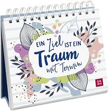 Ein Ziel ist ein Traum mit Termin: Kleiner Aufsteller mit 52 Texten und Zitaten voller Motivation