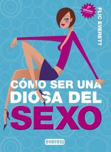 Cómo ser una diosa del sexo (Guías Top)