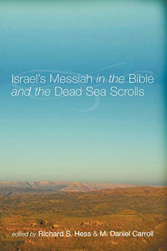 Israel's Messiah in the Bible and the Dead Sea Scrolls