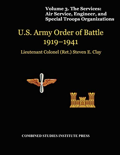 United States Army Order of Battle 1919-1941. Volume III. The Services: Air Service, Engineer, and Special Troops Organization