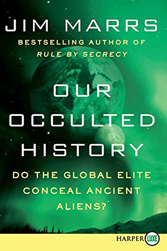 Our Occulted History: Do the Global Elite Conceal Ancient Aliens?