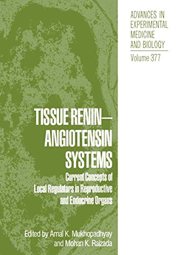 Tissue Renin-Angiotensin Systems: Current Concepts Of Local Regulators In Reproductive And Endocrine Organs (Advances In Experimental Medicine And ... Medicine and Biology, 377, Band 377)