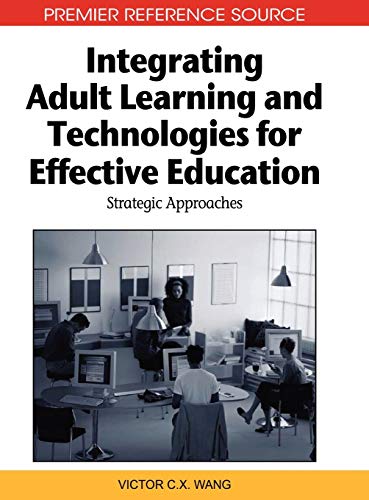 Integrating Adult Learning and Technologies for Effective Education: Strategic Approaches (Premier Reference Source)