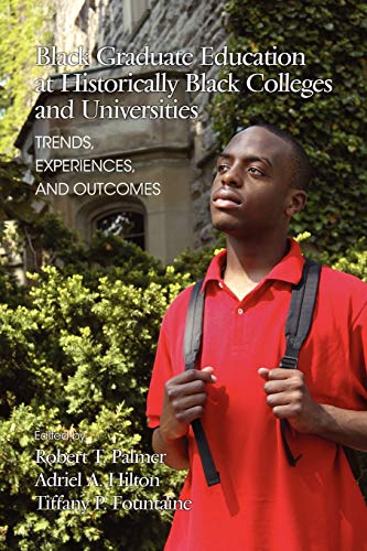 Black Graduate Education at Historically Black Colleges and Universities: Trends, Experiences, and Outcomes