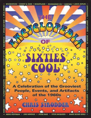 Chris Strodder The Encyclopedia Of Sixties Cool, A Celebration Of The Grooviest People, Events, And Artifacts Of The 1960s
