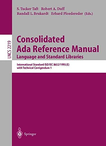 Consolidated Ada Reference Manual: Language and Standard Libraries (Lecture Notes in Computer Science) (v. 1): International Standard ISO/Iec 8652/1995(E) with Technical Corrigendum