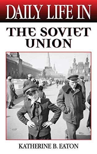 Daily Life in the Soviet Union (The Greenwood Press Daily Life Through History)