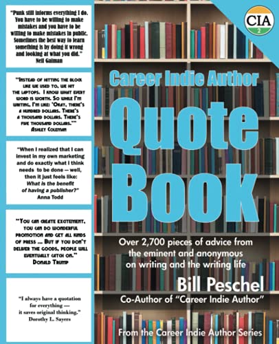 Career Indie Author Quote Book: Over 2,700 pieces of advice from the eminent and the anonymous on writing and the writing life