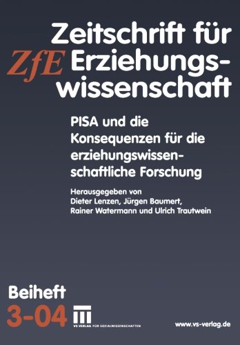 P.I.S.A. und die Konsequenzen für die erziehungswissenschaftliche Forschung: Zeitschrift für Erziehungswissenschaft. Beiheft 3/2004 (Zeitschrift für Erziehungswissenschaft - Sonderheft)