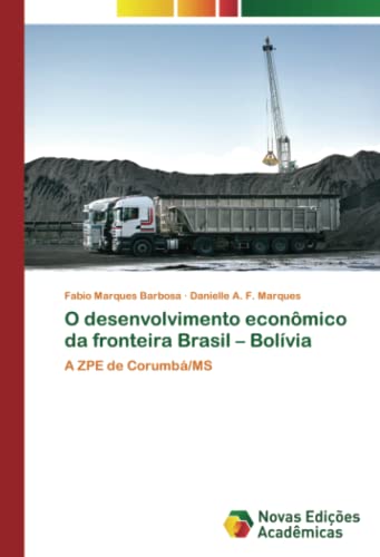 O desenvolvimento econômico da fronteira Brasil – Bolívia: A ZPE de Corumbá/MS