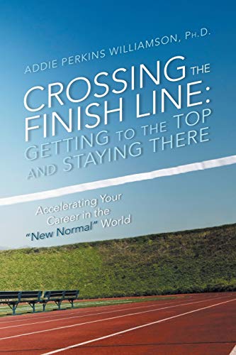 Crossing the Finish Line: Getting to the Top and Staying There