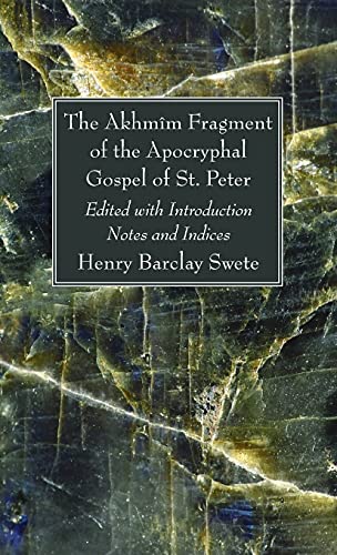 The Akhmîm Fragment of the Apocryphal Gospel of St. Peter: Edited with Introduction Notes and Indices