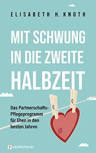 Mit Schwung in die zweite Halbzeit: Das Partnerschafts-Pflegeprogramm für Ehen in den besten Jahren