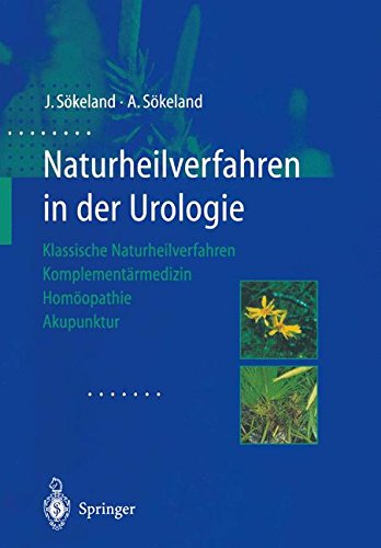 Naturheilverfahren in der Urologie: Klassische Naturheilverfahren - Komplementärmedizin - Homöopathie - Akupunktur (German Edition)