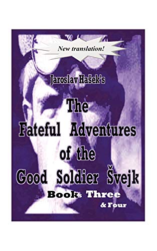 The Fateful Adventures of the Good Soldier Svejk During the World War, Book(s) Three & Four