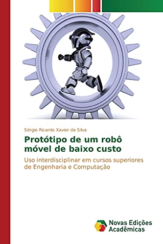 Protótipo de um robô móvel de baixo custo: Uso interdisciplinar em cursos superiores de Engenharia e Computação