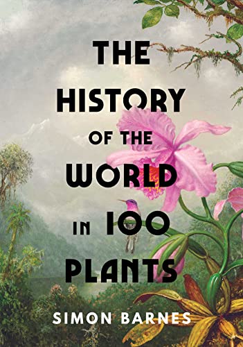 Simon Barnes The History Of The World In 100 Plants