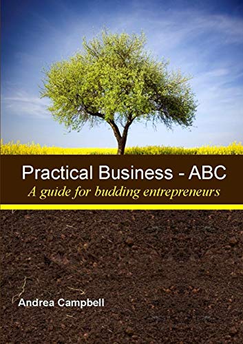 Practical Business - Abc (A Guide for Budding Entrepreneurs)