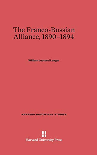 The Franco-Russian Alliance, 1890-1894 (Harvard Historical Studies (Hardcover), Band 30)