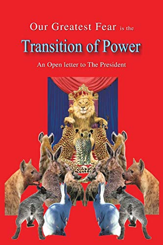 Our Greatest Fear is the Transition of Power: An Open Letter to The President