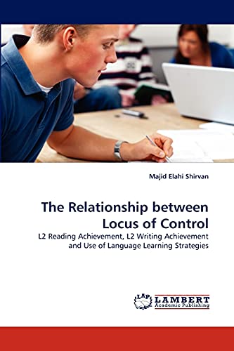 The Relationship between Locus of Control: L2 Reading Achievement, L2 Writing Achievement and Use of Language Learning Strategies